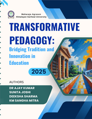 Transformative Pedagogy: Bridging Tradition And Innovation In Education(Paperback, 1. DR AJAY KUMAR 2. SUNITA JOSHI 3. DEEKSHA SHARMA 4. KM SANGHA MITRA)