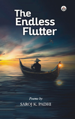 The Endless Flutter (Poems)(Paperback, Saroj K. Padhi)