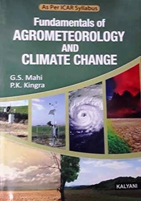 Fundamentals Of Agrometeorology And Climate Change(Paperback, G. S. Mahi, P. K. Kingra)