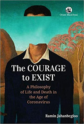 The Courage To Exist(Paperback, Ramin Jahanbegloo)