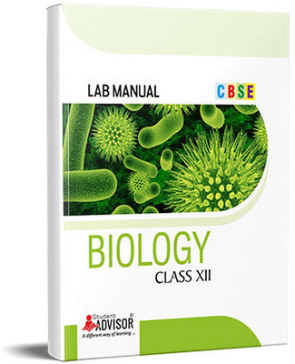 CBSE Lab Manual Biology For Class XII - By Student Advisor Publication Pvt Ltd(Paperback, Student Advisor Editorial Board)