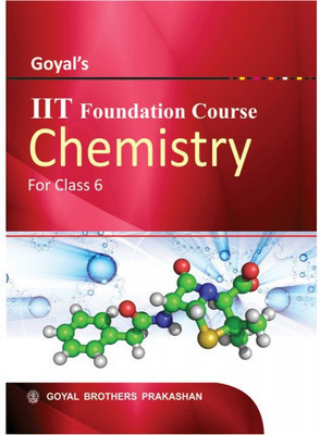 Goyals IIT Foundation Course In Chemistry For Class 6(Paperback, GOYAL BROTHERS PRAKASHAN)