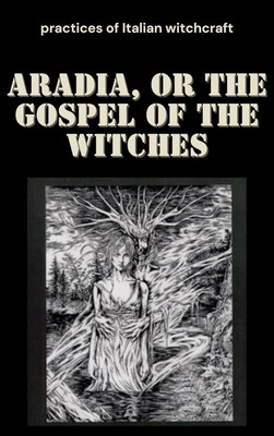 ARADIA, Or The Gospel Of The Witches, An Ancient Manuscript, Copy In PDF On DVD(books, Witch 2)