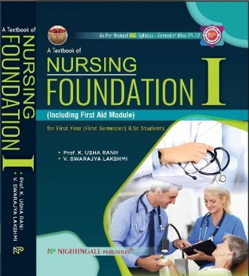 A Textbook Of Nursing Foundation - I ( Including First Aid Module ) For First Year ( First Semester) B.Sc Students, 1/e 2023 As Per New INC Syllabus(Paperback, K.Usha Rani, V.Swarajya Lakshmi) A Textbook Of Nursing Foundation - I ( Including First Aid Module ) For First Year ( First Semester) B.Sc Students, 1/e 2023 As Per New INC Syllabus(Paperback, K.Usha Rani, V.Swarajya Lakshmi)