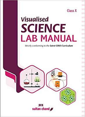 Visualised SCIENCE LAB MANUAL CLASS - 10 Latest CBSE Curriculum(Paperback, SUSHMA SARDANA, ANJU SACHDEVA, VIBHA ARORA)