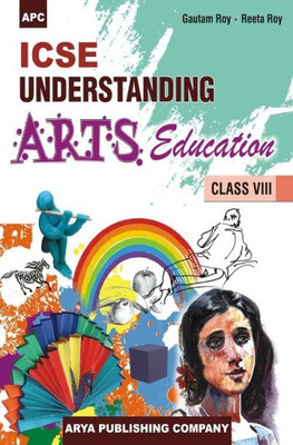 APC ICSE UNDERSTANDING ARTS Education Class 8(Paperback, Gautam Roy, Reeta Roy)