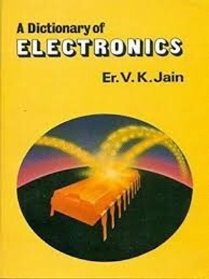 A Dictionary Of Electronics BY Jain V. K PAPERBACK(Paperback, Jain V. K)