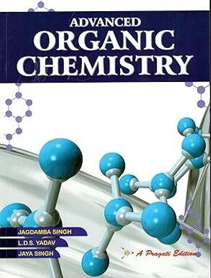 Ugc Advanced Organic Chemistry By Pragati Prakashan [paperback] Jagdamba Singh And L D S Yadav...latest Edition(Paperback, JAGDAMBA SINGH AND L D S YADAV)