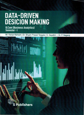 DATA - DRIVEN DESICION MAKING ( OU B.Com Business Analytics SEM - 1 )(Paperback, Mr Karipe Mahesh, Dr Shyam Prasad Teegala, S Gayathri, Dr P Nagaraj)