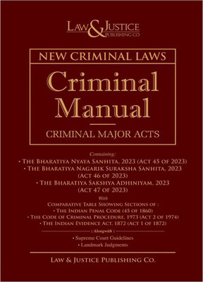 Law & Justice's NEW CRIMINAL MAJOR ACTS (CRIMINAL MANUAL) - (New IPC / CRPC / Evidence – Sakshya Bill + Nagrik Suraksha Sanhita + Nyaya Sanhita – Latest 2024 Edition **BUY ORIGINAL BOOKS WITH US***(Paperback, LAW AND JUSTICE) Law & Justice's NEW CRIMINAL MAJOR ACTS (CRIMINAL MANUAL) - (New IPC / CRPC / Evidence – Sakshya Bill + Nagrik Suraksha Sanhita + Nyaya Sanhita – Latest 2024 Edition **BUY ORIGINAL BOOKS WITH US***(Paperback, LAW AND JUSTICE)
