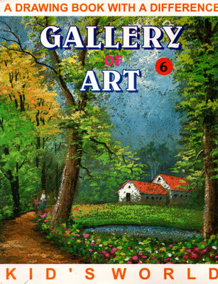 Gallery Of Art- 6, Kid's World(Paperback, KID'S WORLD TEAM)