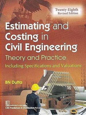 ESTIMATING AND COSTING IN CIVIL ENGINEERING THEORY AND PRACTICE 28ED (REVISED EDITION) (PB 2021) [Paperback](Paperback, BN Dutta)