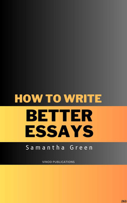 HOW TO WRITE BETTER ESSAYS (C263) BOOK By Samantha Green(Paperback, Samantha Green)