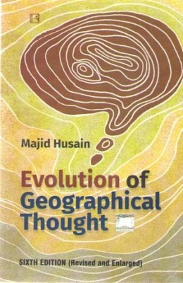 Evolution Of Geographical Thought Sixth Edition (Revised And Enlarged) By Majid Husain(Paperback, MAJID HUSAIN)