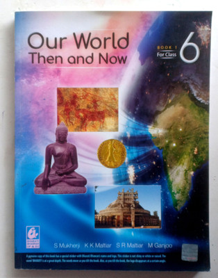 Our World Then And Now Class-6(Paperback, SAGARIKA MUKHARJI, KIRAN KUMAR MALTIAR, PHD, SHANTA RANI MALTIAR, PHD, MAITHILI GANJOO, PHD)