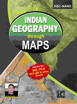 Indian Geography Through MAPs Useful For IAS , PCS NET/JRF & Other Exams- 2021/ Edition | KBC Nano Publication(Perfect Binding, KBC Nano Publication)