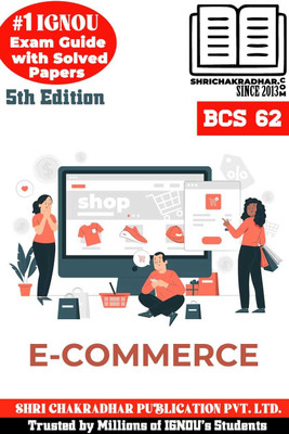 IGNOU BCS 62 Help Book E-Commerce (IGNOU Study Notes/Guidebook Chapter-Wise) With Latest Solved Previous Year Question Papers IGNOU BCA IGNOU Bachelor Of Computer Applications Bcs62(Paperback, BHAVYA KUMAR SAHNI) IGNOU BCS 62 Help Book E-Commerce (IGNOU Study Notes/Guidebook Chapter-Wise) With Latest Solved Previous Year Question Papers IGNOU BCA IGNOU Bachelor Of Computer Applications Bcs62(Paperback, BHAVYA KUMAR SAHNI)