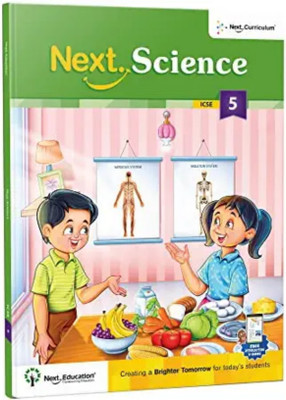 Next Science - Secondary School Textbook For ICSE Class 5th / Grade 5 / Level 5(Paperback, Next Curriculum)