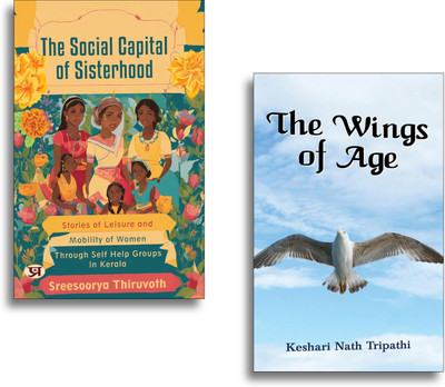The Social Capital Of Sisterhood: Stories Of Leisure And Mobility Of Women Through Self Help Groups In Kerala + THE WINGS OF AGE (PB) (Set Of 2 Books)(Paperback, Sreesoorya Thiruvoth, KESHRI NATH TRIPATHI) The Social Capital Of Sisterhood: Stories Of Leisure And Mobility Of Women Through Self Help Groups In Kerala + THE WINGS OF AGE (PB) (Set Of 2 Books)(Paperback, Sreesoorya Thiruvoth, KESHRI NATH TRIPATHI)