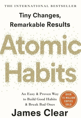 Self Help, Atomic Habit , An Easy Proven Way To Build Good Habits And Break Bad Ones(Paper, James Clear)