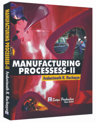 Manufacturing process-II(Paperback, Arakerimath R. Rachayya)
