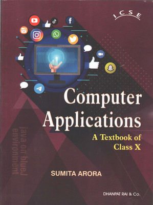 ICSE Computer Applications A Text Book Of Class - X(Paperback, SUMITA ARORA)