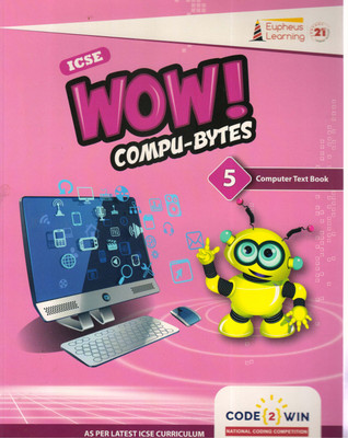 ICSE Wow ! Compu-Bytes Computer Class 5(Paperback, Eupheus Learning)