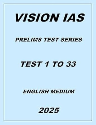 Vision IAS Prelims Test Series Test 1 To 33 English Medium 2025(SPIRAL, VISION IAS)
