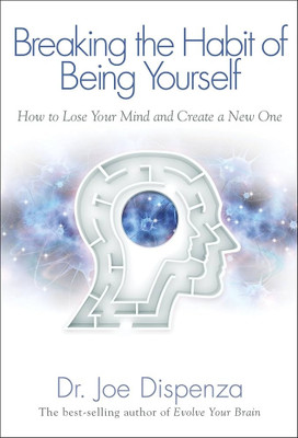 Breaking The Habit Of Being Yourself: How To Lose Your Mind And Create A New One
By Dr. Joe Dispenza(Paperback, Joe Dispenza)