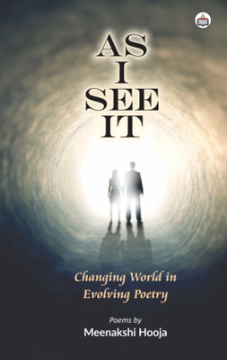 As I See It: Changing World In Evolving Poetry (Poems)(Paperback, Meenakshi Hooja)