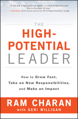 The High-Potential Leader: How To Grow Fast, Take On New Responsibilities, And Make An Impact(Paperback, Ram Charan)