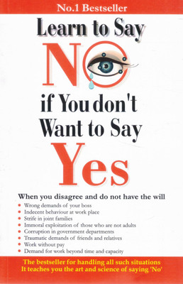 Learn To Say No If You Don’t Want To Say Yes | Assertiveness & Self-Respect Guide | Bestseller For Personal Empowerment(Paperback, Renu Saran)