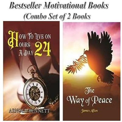 How To Live On 24 Hours A Day & The Way Of Peace (Combo Set Of 2 Bestseller Motivational Books)(Hardcover, Arnold Bennett & James Allen)