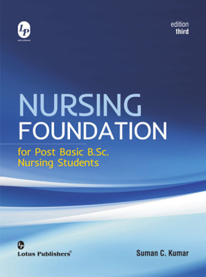 Nursing Foundation For Post Basic B.Sc. Nursing Students 3rd Edition By Suman C. Kumar(Paperback, Suman C. Kumar)