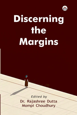 Discerning The Margins(Paperback, Rajashree Dutta, Mompi Choudhury)