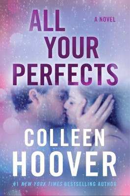 All Your Perfects: Perfect Love Is Threatened By Their Imperfect Marriage(Paperback, Colleen Hoover)