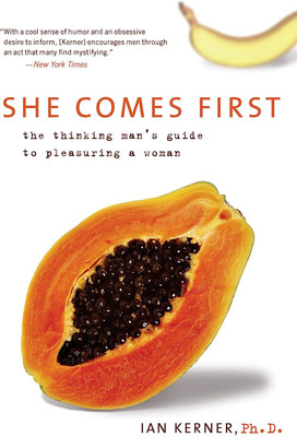 She Comes First: The Thinking Man's Guide To Pleasuring A Woman (Kerner)(Paperback, lan kerner)