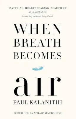 When Breath Becomes Air (English, Paperback, Paul Kalanithi)(Paperback, Paul Kalanithi)