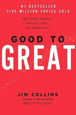 Good To Great: Why Some Companies Make The Leap...and Others Don't: 1 Paperback(Paperback, Jim Collins)