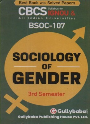 GULLYBABA CBCS IGNOU [BSOC-107] SOCIOLOGY OF GENDER (3rd SEMESTER) FOR BACHELOR OF ARTS (HONOURS), BEST BOOK WITH SOLVED PAPERS(Paperback, GPH PANEL OF EXPERTS)