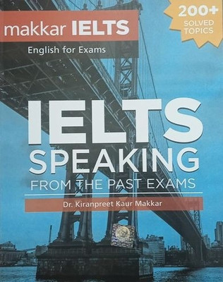 Ielts Speaking For The Past Exams 200+ Solved Topics(Paperback, Dr. Kiranpreet Kaur Makkar)