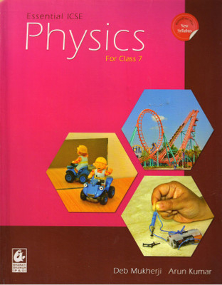 Essential ICSE Physics For Class - 7(Paperback, Deb Mukherji, Arun Kumar)