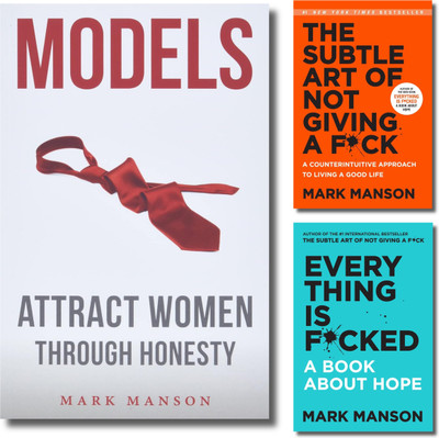 Models: Attract Women Through Honesty, The Subtle Art Of Not Giving A F*ck, Everything Is F*cked, Mark Manson, Paperback, English(Paperback, Mark Manson)