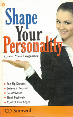Shape Your Personality | Self-Development & Motivation Guide | CD Semwal | Build Confidence, Think Positive, Control Anger(Paperback, CD Semwal)