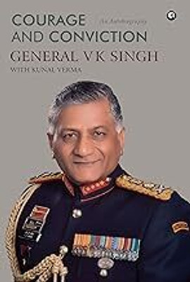 Courage And Conviction: An Autobiography(Hardcover, General V K Singh)