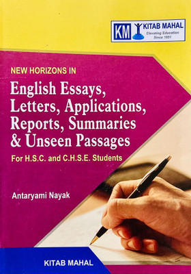 NEW HORIZONS IN English Essays, Letters, Applications, Reports, Summaries & Unseen Passages For H.S.C. And C.H.S.E. Students By Antaryami Nayak(Paperback, KITAB MAHAL GROUP OF WRITERS)