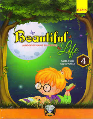 Gems Beautiful Life For Class - 4 (A Book On Value Education)(Paperback, Saira Ruhy, Geeta Verma)