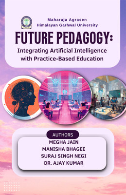 Future Pedagogy:Integrating Artificial Intelligence With Practice-Based Education(Paperback, MEGHA JAIN, MANISHA BHAGEE, SURAJ SINGH NEGI, DR AJAY KUMAR)