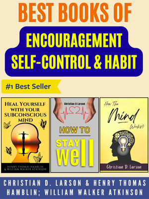 Books Of Encouragement Self-Control & Habit (Set Of 3 Books For Personal Growth & Success)(Paperback, Christian D. Larson;Henry Thomas Hamblin)