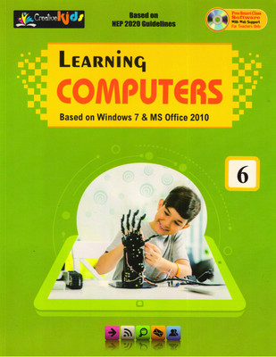 CreativeKids LEARNING COMPUTERS CLASS 6 Based On Windows 7 & MS Office 2010(Paperback, KARTIKEY KUMAR)